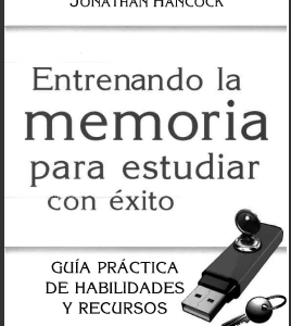 ENTRENANDO LA MEMORIA PARA ESTUDIAR CON EXITO